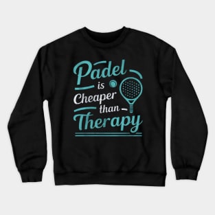 Padel is Cheaper Than Therapy - Sports and Wellness Crewneck Sweatshirt